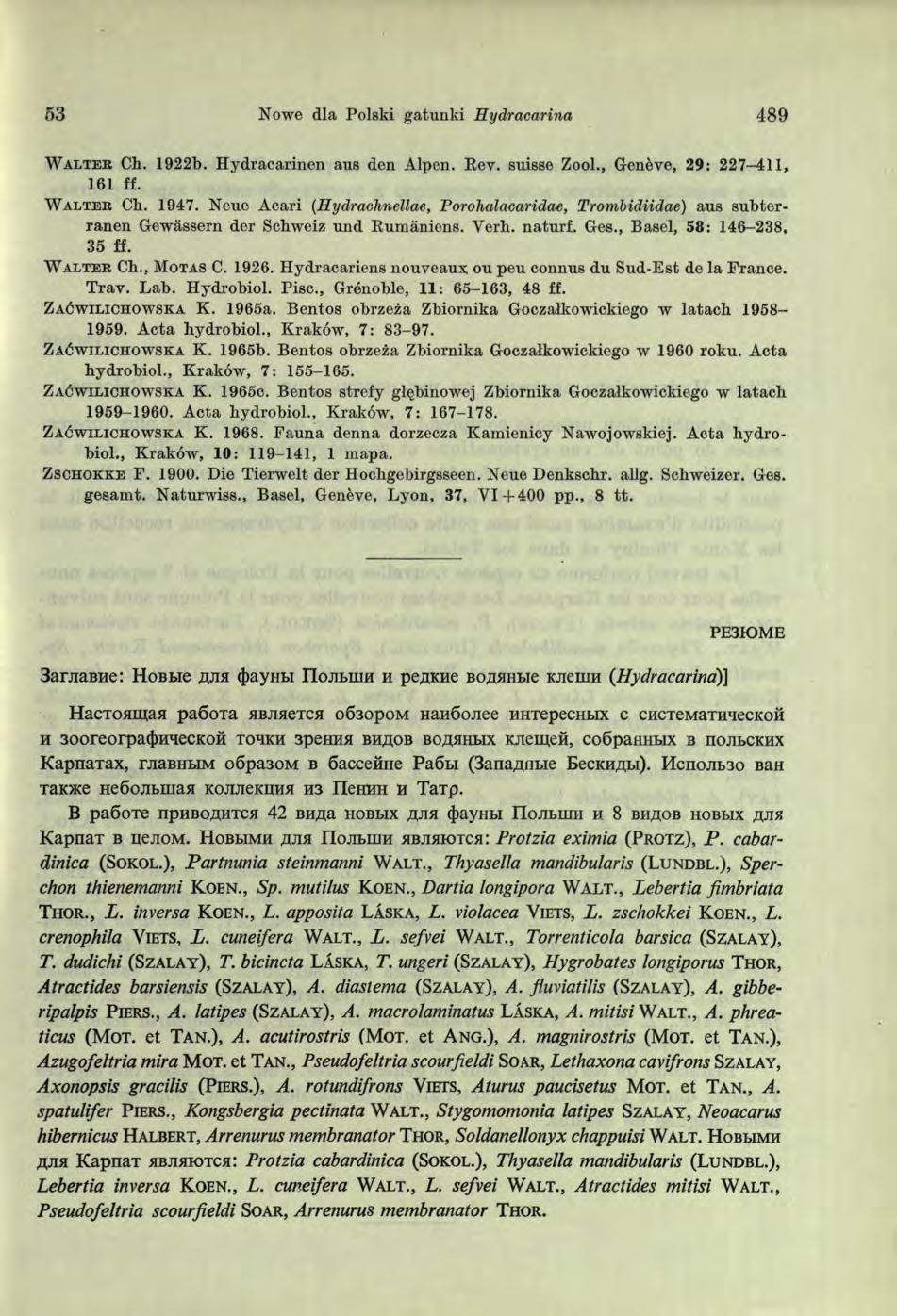 53 Nowe dla Polski gatunki Hydracarina 489 W alter Ch. 1922b. H ydracarinen aus den Alpen. Rev. suisse Zool., Geneve, 29: 227-411, 161 ff. W alter Ch. 1947.