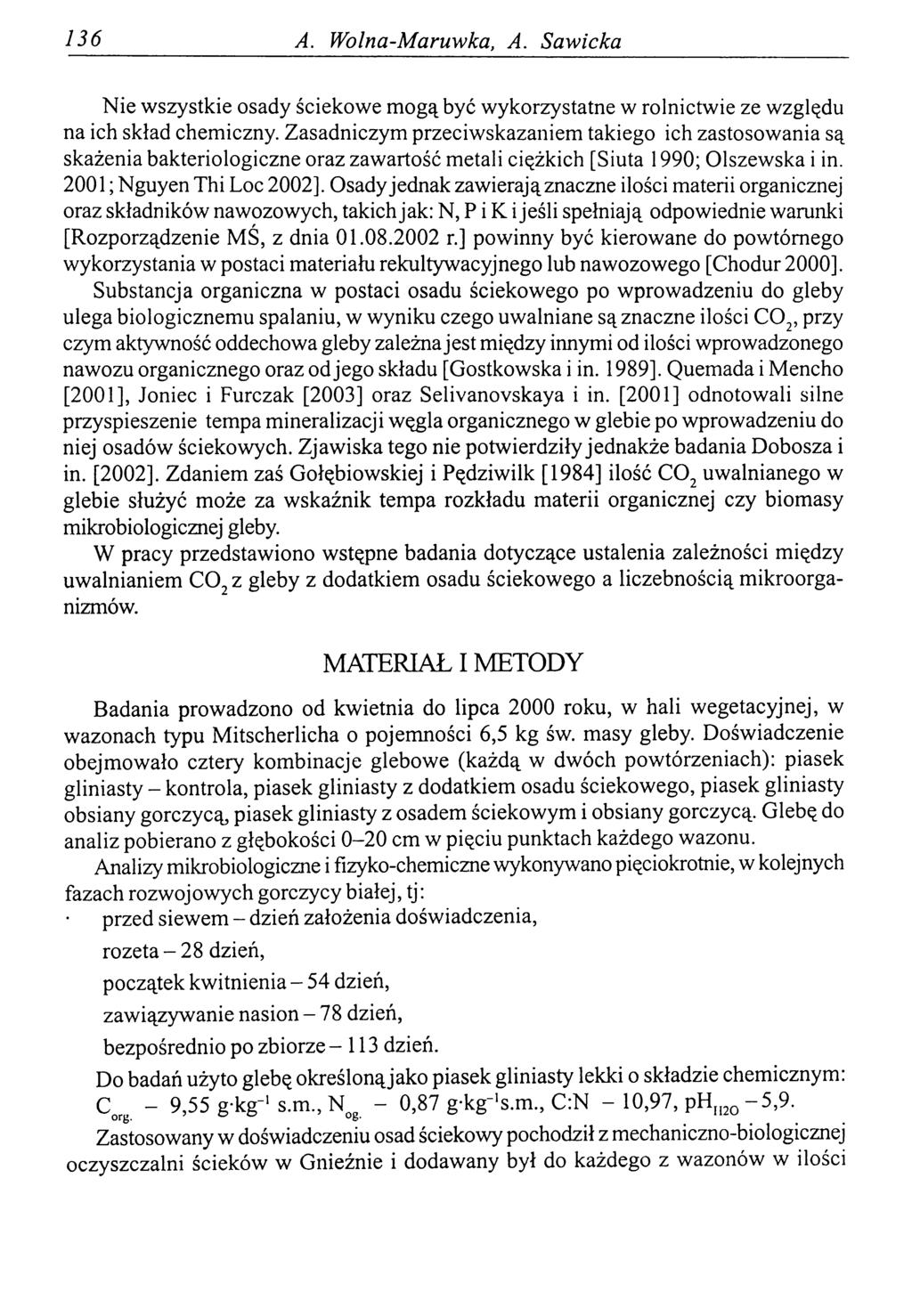 136 A. Wolna-Maruwka, A. Sawicka Nie wszystkie osady ściekowe mogą być wykorzystatne w rolnictwie ze względu na ich skład chemiczny.