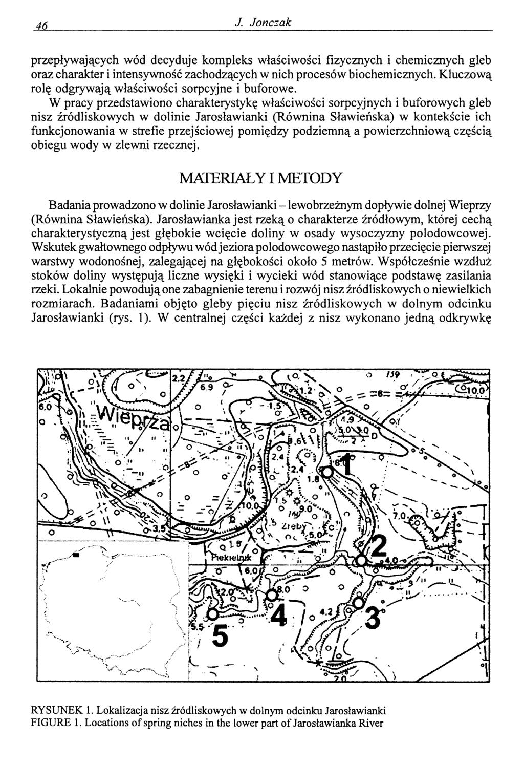 A6_ J. Jonczak przepływających wód decyduje kompleks właściwości fizycznych i chemicznych gleb oraz charakter i intensywność zachodzących w nich procesów biochemicznych.