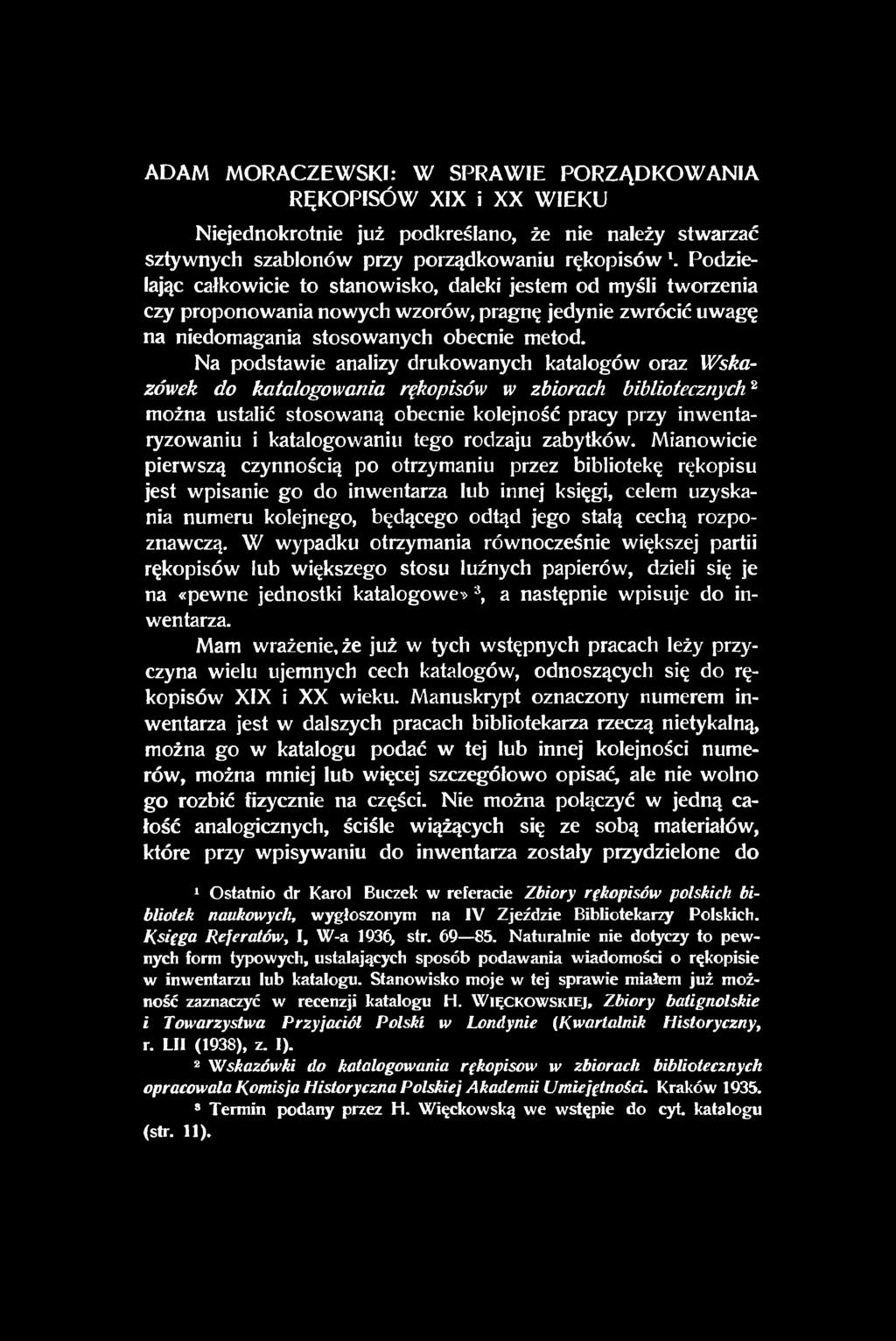 Na podstawie analizy drukowanych katalogów oraz Wskazówek do katalogowania rękopisów w zbiorach bibliotecznych2 można ustalić stosowaną obecnie kolejność pracy przy inwentaryzowaniu i katalogowaniu