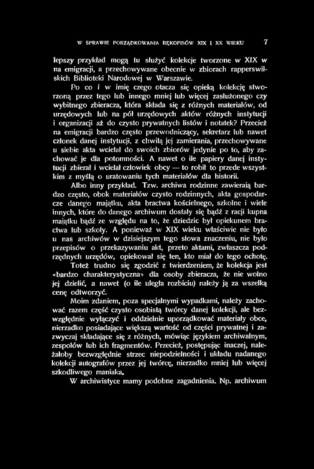 Po co i w imię czego otacza się opieką kolekcję stworzoną przez tego lub innego mniej lub więcej zasłużonego czy wybitnego zbieracza, która składa się z różnych materiałów, od urzędowych lub na pół