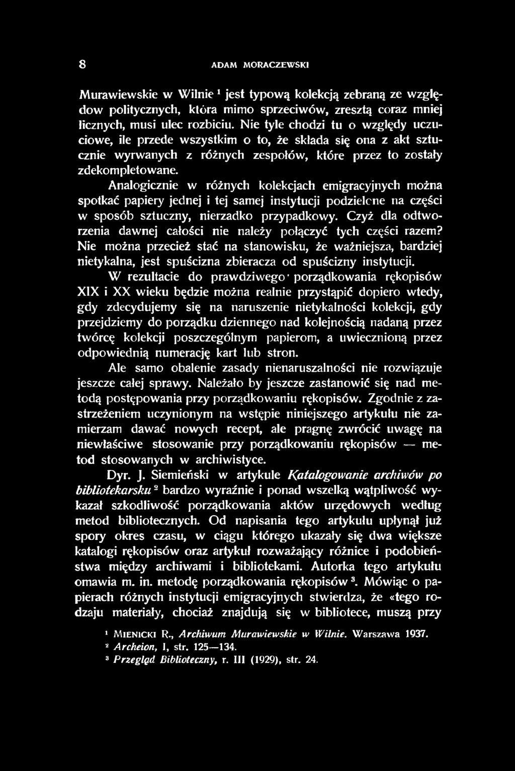 Analogicznie w różnych kolekcjach emigracyjnych można spotkać papiery jednej i tej samej instytucji podzielone na części w sposób sztuczny, nierzadko przypadkowy.