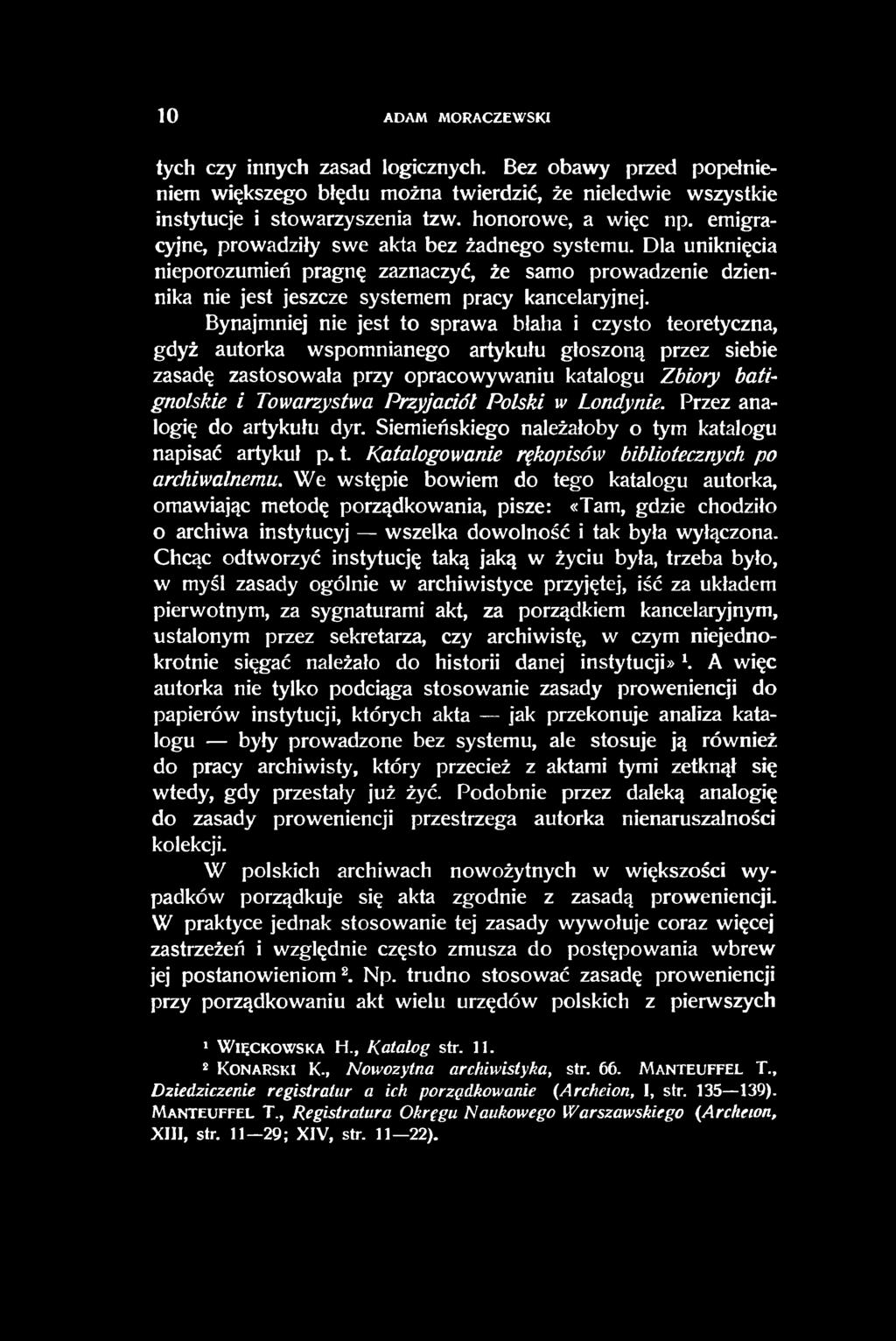 Bynajmniej nie jest to sprawa błaha i czysto teoretyczna, gdyż autorka wspomnianego artykułu głoszoną przez siebie zasadę zastosowała przy opracowywaniu katalogu Zbiory batignolskie i Towarzystwa