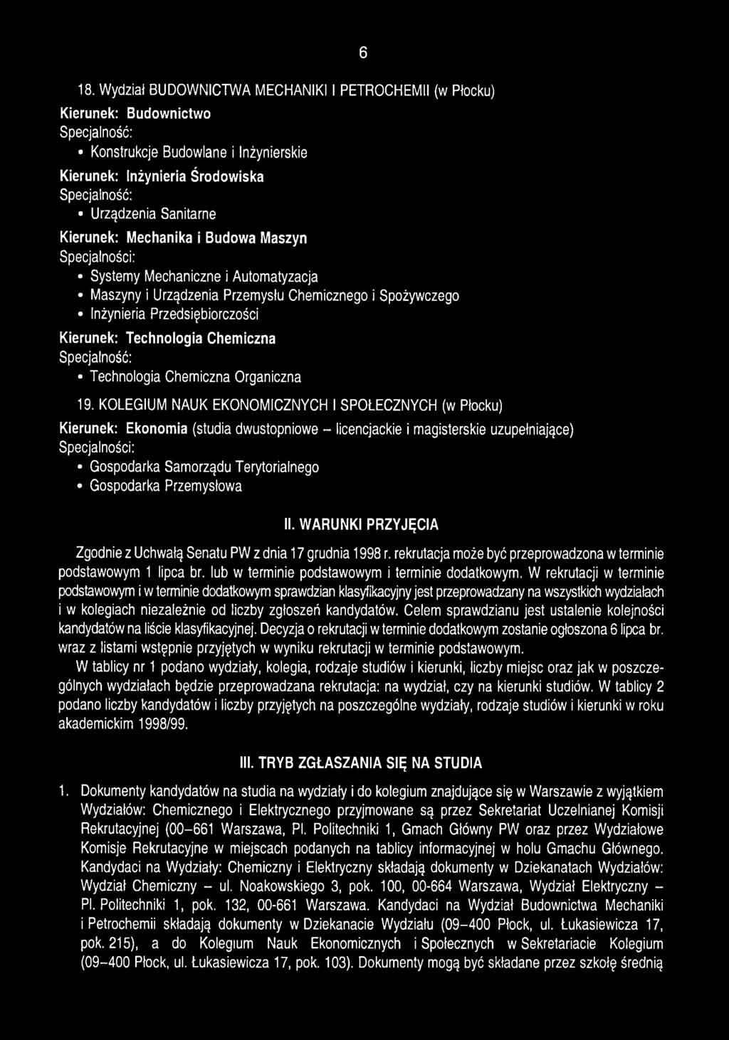 KOLEGIUM NAUK EKONOMICZNYCH I SPOŁECZNYCH (w Płocku) Kierunek: Ekonomia (studia dwustopniowe - licencjackie i magisterskie uzupełniające) Gospodarka Samorządu Terytorialnego Gospodarka Przemysłowa 6