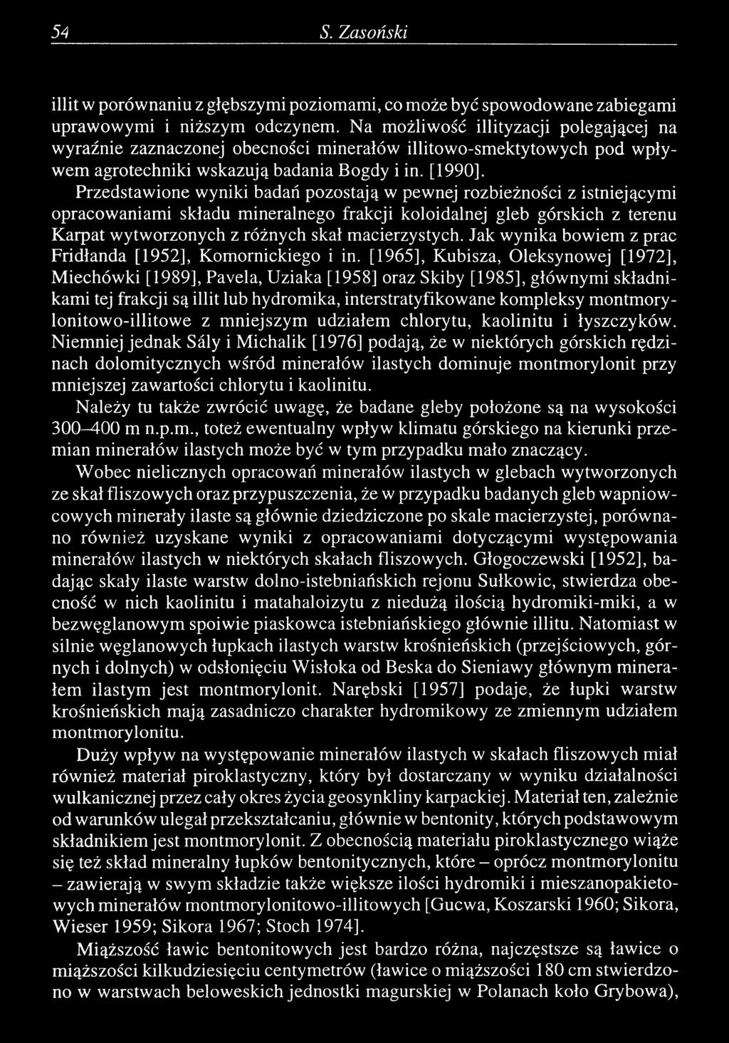 Przedstawione wyniki badań pozostają w pewnej rozbieżności z istniejącymi opracowaniami składu mineralnego frakcji koloidalnej gleb górskich z terenu Karpat wytworzonych z różnych skał macierzystych.
