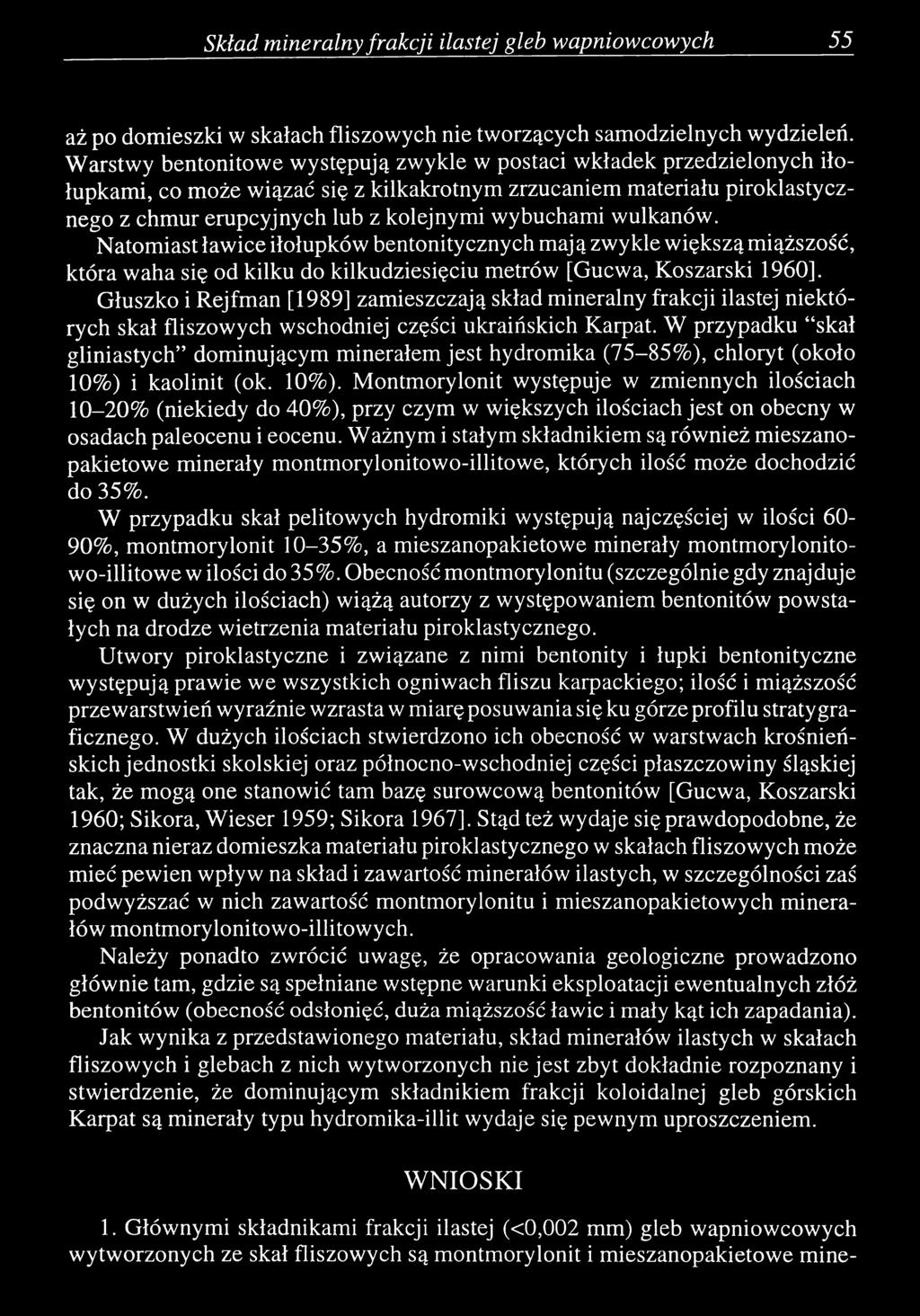 wulkanów. Natomiast ławice iłołupków bentonitycznych mają zwykle większą miąższość, która waha się od kilku do kilkudziesięciu metrów [Gucwa, Koszarski 1960].