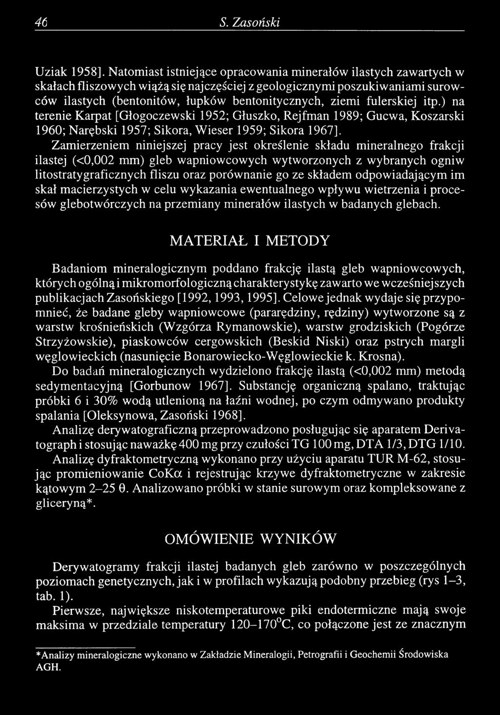 fulerskiej itp.) na terenie Karpat [Głogoczewski 1952; Głuszko, Rejfman 1989; Gucwa, Koszarski 1960; Narębski 1957; Sikora, Wieser 1959; Sikora 1967].