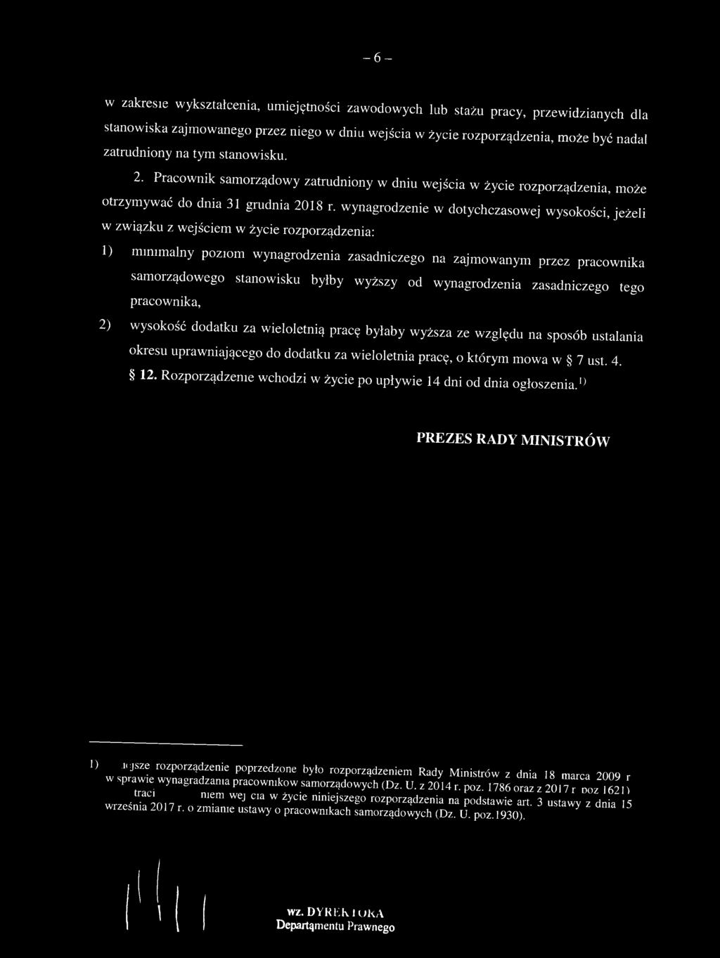 wynagrodzenie w dotychczasowej wysokości, jeżeli w związku z wejściem w życie rozporządzenia: 1) minimalny poziom wynagrodzenia zasadniczego na zajmowanym przez pracownika samorządowego stanowisku