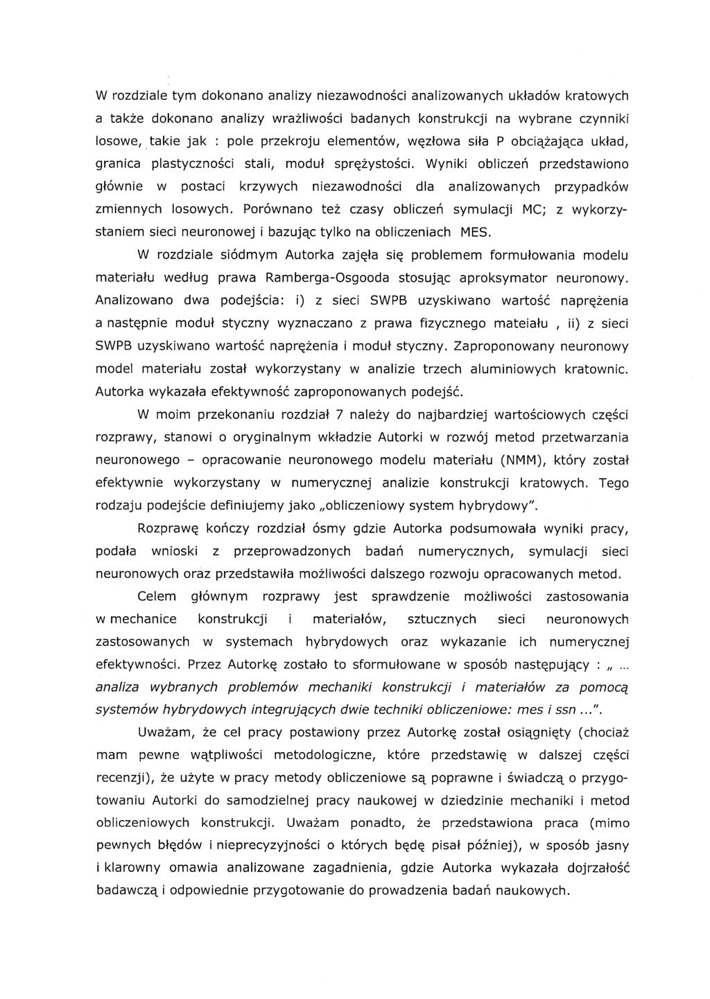 W rozdziale tym dokonano analizy niezawodności analizowanych układów kratowych a także dokonano analizy wrażliwości badanych konstrukcji na wybrane czynniki losowe,.