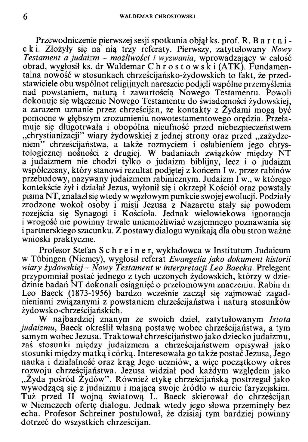 6 W ALDEM AR CHROSTOWSKI Przewodniczenie pierwszej sesji spotkania objął ks. prof. R. B a r t n i - c k i. Złożyły się na nią trzy referaty.