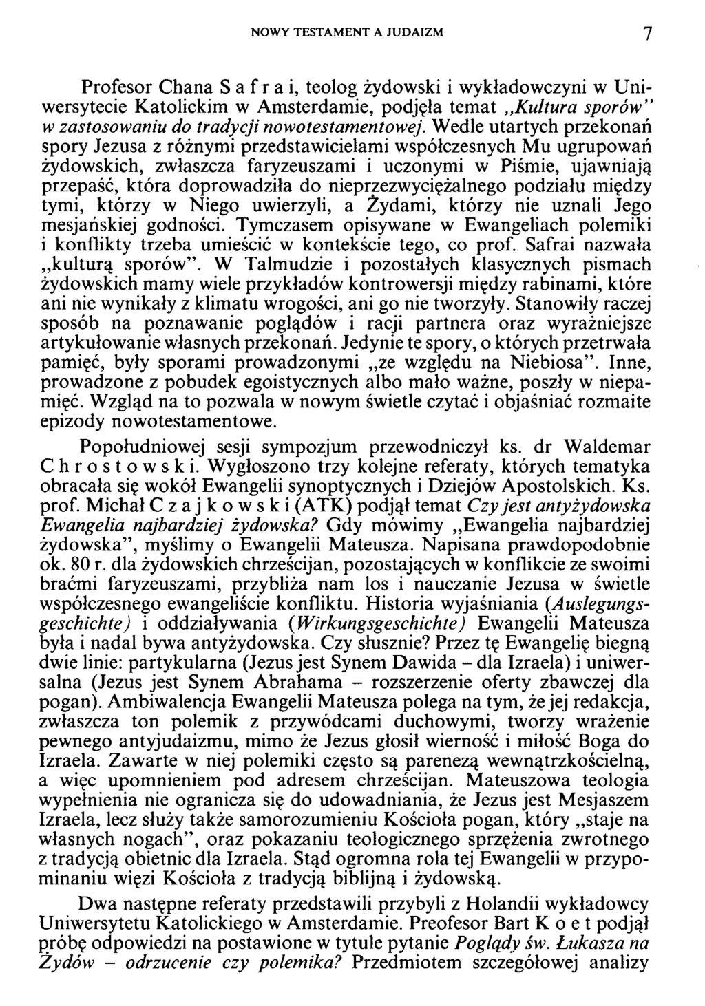 NOWY TESTAMENT A JUDAIZM 7 Profesor Chana S a f r a i, teolog żydowski i wykładowczyni w Uniwersytecie Katolickim w Amsterdamie, podjęła temat,.