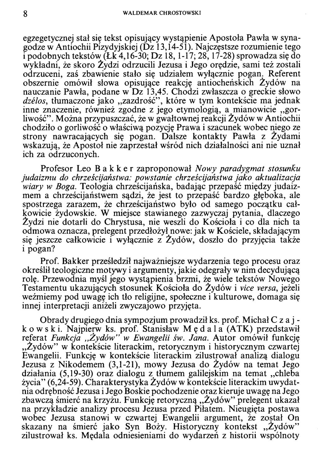 8 WALDEMAR CHROSTOWSKI egzegetycznej stał się tekst opisujący wystąpienie A postoła Pawła w synagodze w Antiochii Pizydyjskiej (Dz 13,14-51).