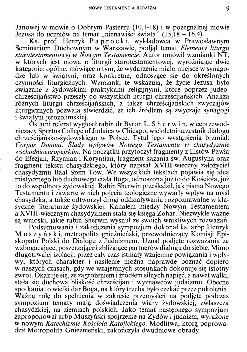 NOWY TESTAMENT A JUDAIZM 9 Janowej w mowie o Dobrym Pasterzu (10,1-18) i w pożegnalnej mowie Jezusa do uczniów na tem at nienawiści świata (15,18-16,4). Ks. prof.