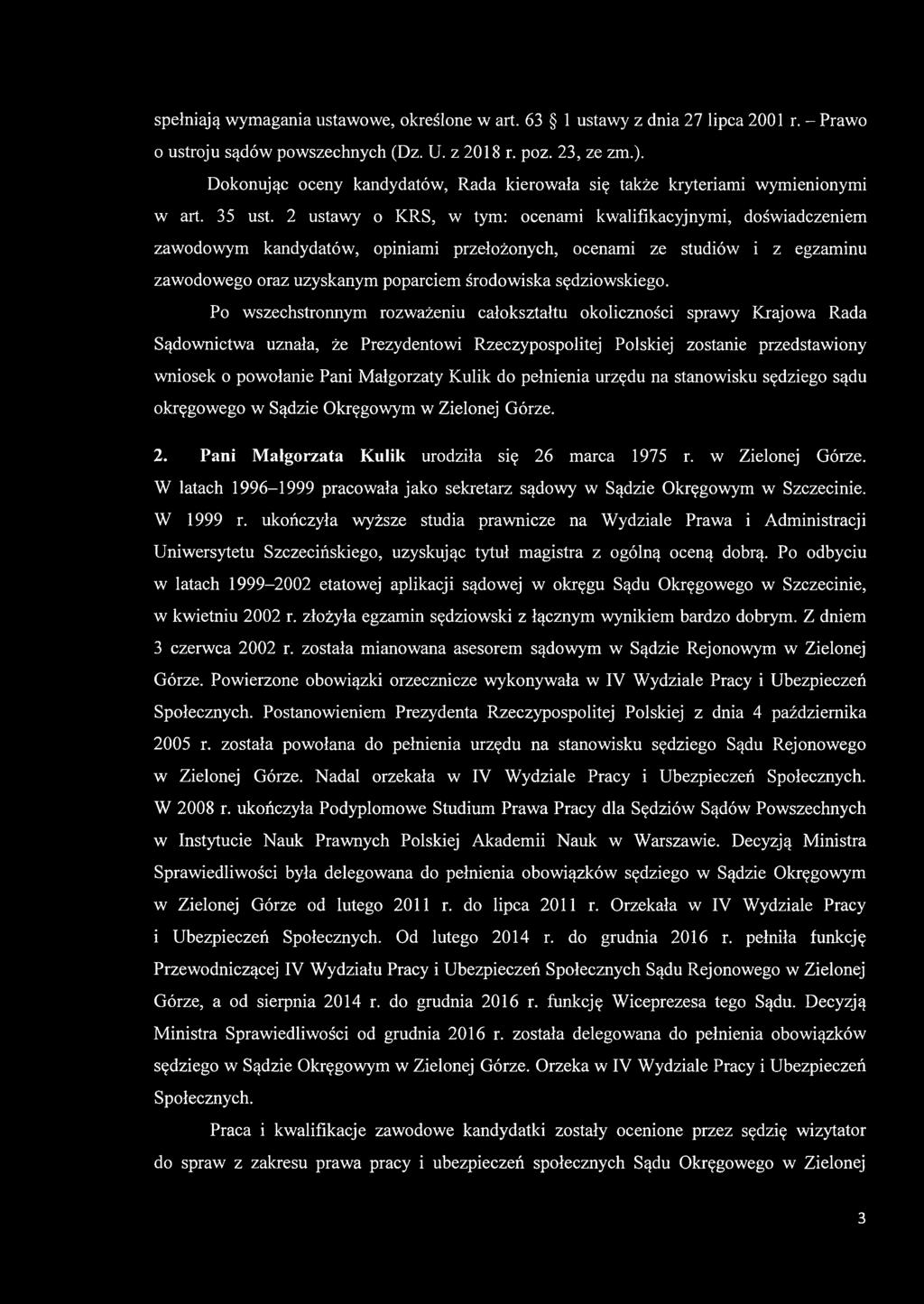 2 ustawy o KRS, w tym: ocenami kwalifikacyjnymi, doświadczeniem zawodowym kandydatów, opiniami przełożonych, ocenami ze studiów i z egzaminu zawodowego oraz uzyskanym poparciem środowiska