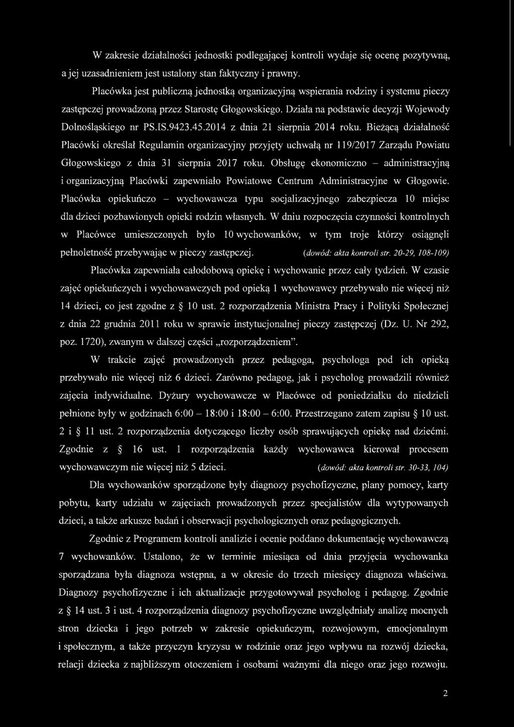 W zakresie działalności jednostki podlegającej kontroli wydaje się ocenę pozytywną, a jej uzasadnieniem jest ustalony stan faktyczny i prawny.