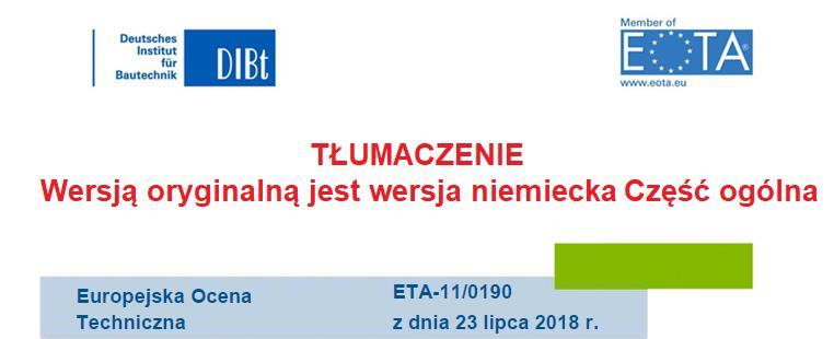 Urząd Oceny Technicznej, ktory wystawia Europejską Ocenę techniczną Deutsches Institut für Bautechnik (Niemiecki Instytut Techniki Budowlanej) Nazwa handlowa produktu budowlanego Grupa produktow, do