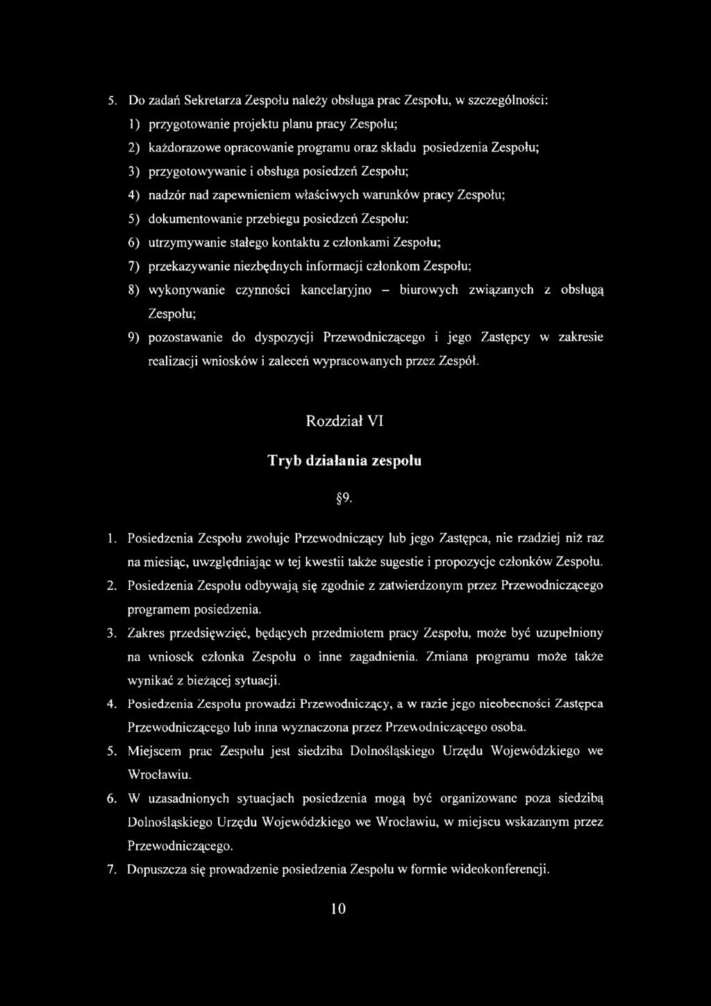 Zespołu; 7) przekazywanie niezbędnych informacji członkom Zespołu; 8) wykonywanie czynności kancelaryjno - biurowych związanych z obsługą Zespołu; 9) pozostawanie do dyspozycji Przewodniczącego i