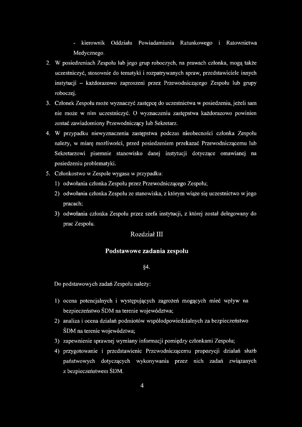 przez Przewodniczącego Zespołu lub grupy roboczej. 3. Członek Zespołu może wyznaczyć zastępcę do uczestnictwa w posiedzeniu, jeżeli sam nie może w nim uczestniczyć.