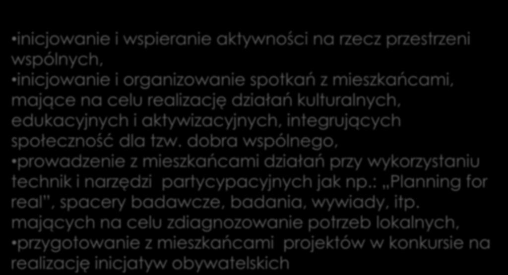 Zadanie 2 c.d. inicjowanie i wspieranie aktywności na rzecz przestrzeni wspólnych, inicjowanie i organizowanie spotkań z mieszkańcami, mające na celu realizację działań kulturalnych, edukacyjnych i