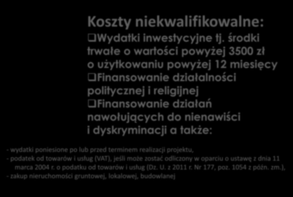 KOSZTY NIEKWALIFIKOWALNE w ramach Programu animacyjnopartycypacyjnego Koszty niekwalifikowalne: Wydatki inwestycyjne tj.