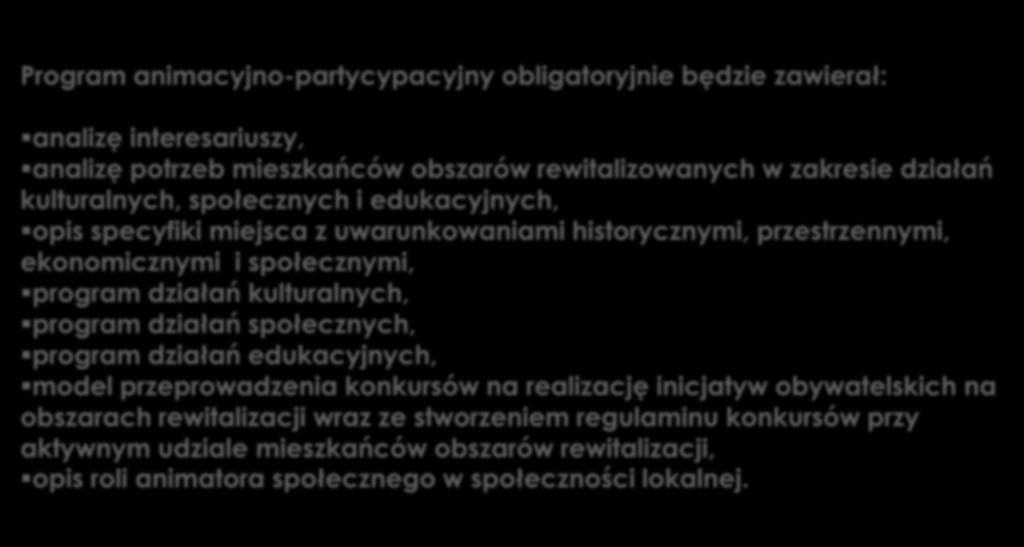 Zadanie 1 c.d. Program animacyjno-partycypacyjny obligatoryjnie będzie zawierał: analizę interesariuszy, analizę potrzeb mieszkańców obszarów rewitalizowanych w zakresie działań kulturalnych,