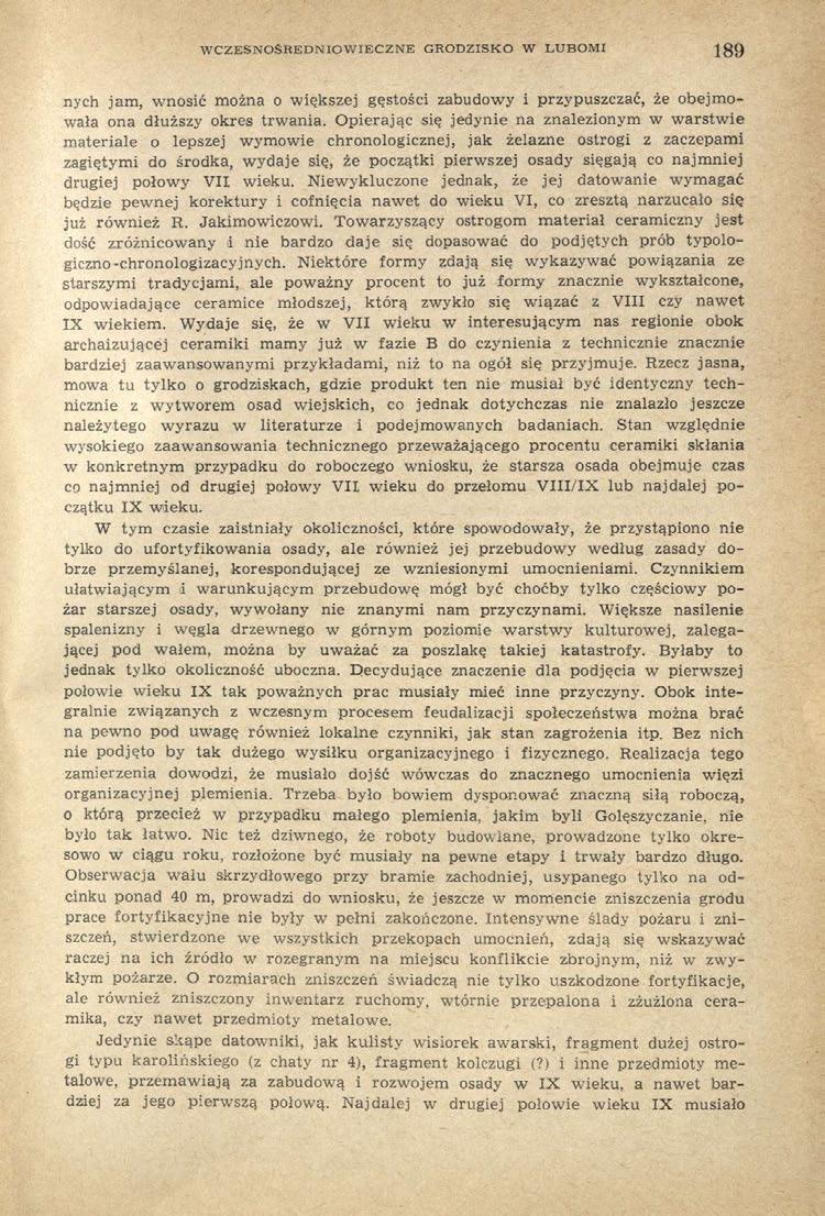 WCZESNOŚREDNIOWIECZNE GRODZISKO W LUBOMI 189 nych jam, wnosić można o większej gęstości zabudowy i przypuszczać, że obejmowała ona dłuższy okres trwania.