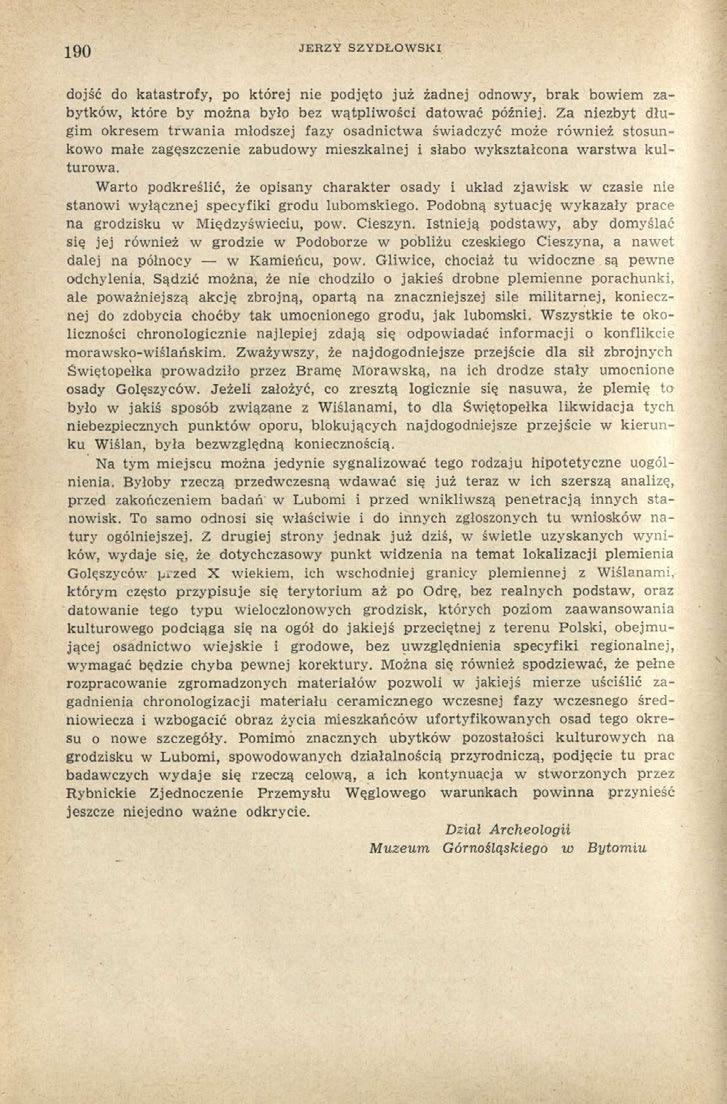 190 JERZY SZYDŁOWSKI dojść do katastrofy, po której nie podjęto już żadnej odnowy, brak bowiem zabytków, które by można było bez wątpliwości datować później.