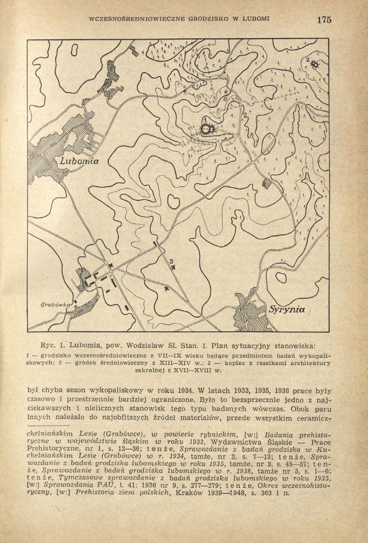 WCZESNOŚREDNIOWIECZNE GRODZISKO W LUBOMI 175 Ryc. 1. Lubomia, pow. Wodzisław Śl. Stan. 1. Plan sytuacyjny stanowiska: 1 grodzisko wczesnośredniowieczne z VII IX wieku będące przedmiotem badań wykopaliskowych; 2 gródek średniowieczny z XIII XIV w.