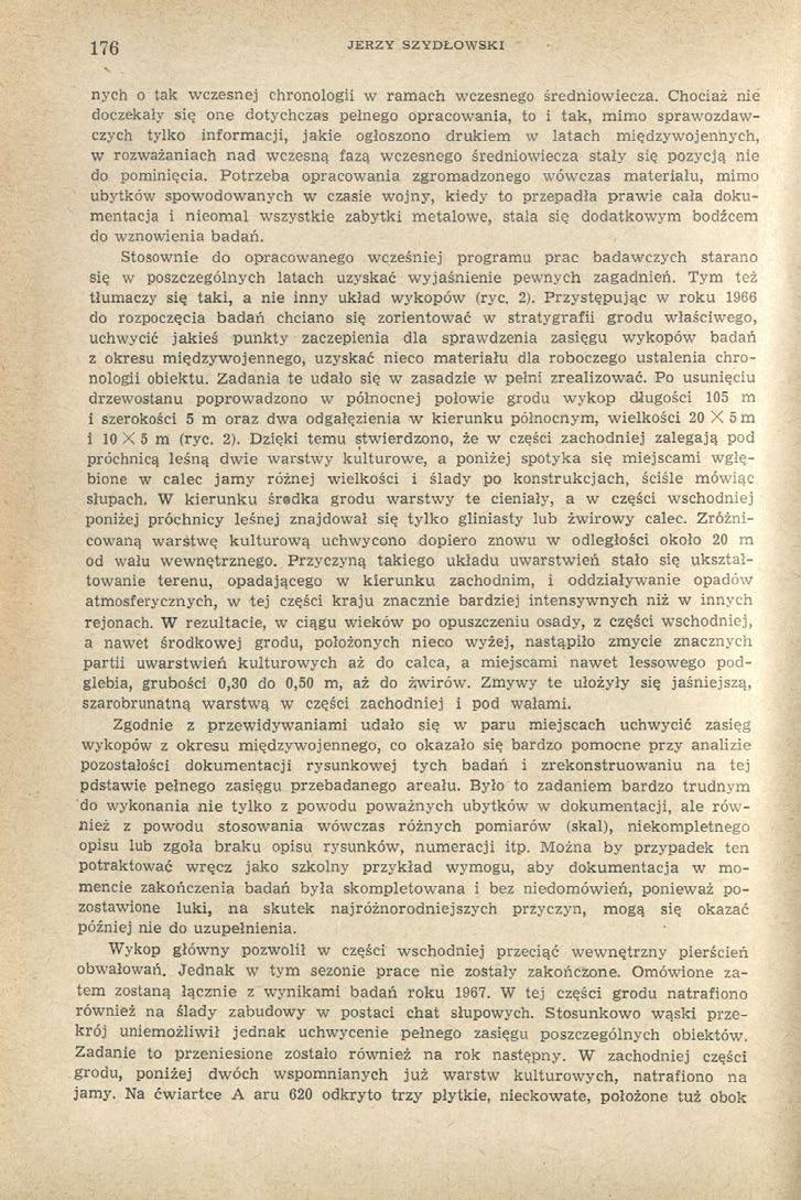 176 JERZY SZYDŁOWSKI nych o tak wczesnej chronologii w ramach wczesnego średniowiecza.
