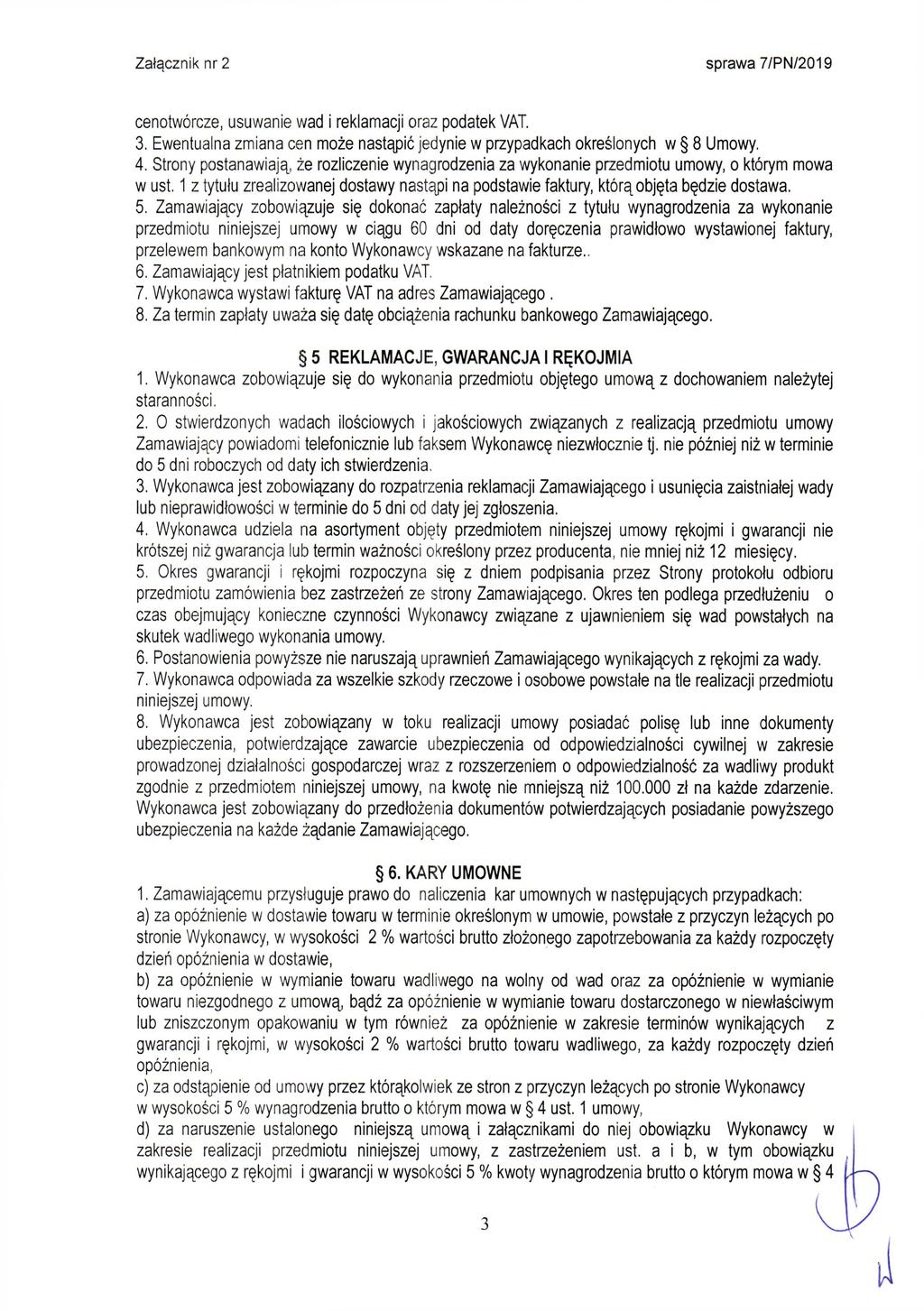 cenotw órcze, usuw anie w ad i reklam acji oraz podatek VAT. 3. E w entualna zm iana cen m oże nastąpić jedynie w przypadkach określonych w 8 Um owy. 4.