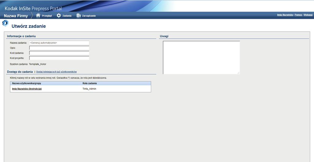 Informacje o zadaniu: Tworząc zadanie, w polu Opis [] należy podać jego nazwę. Dodatkowe informacje o pracy można umieścić w polu Uwagi [].