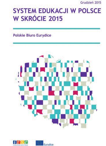 SYSTEM EDUKACJI W POLSCE Krótki opis polskiego systemu edukacji 2015 THE SYSTEM OF EDUCATION IN POLAND IN BRIEF 2015 Opracowanie własne Polskiego Biura