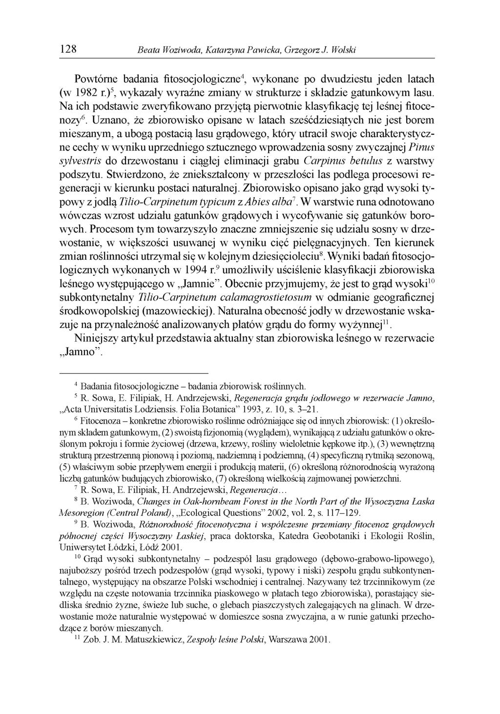 128 Beata Woziwoda, Katarzyna Pawicka, Grzegorz J. Wolski Powtórne badania fitosocjologiczne4, wykonane po dwudziestu jeden latach (w 1982 r.