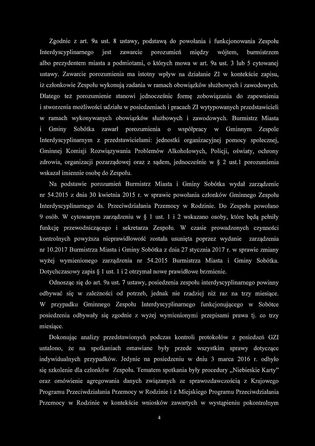 3 lub 5 cytowanej ustawy. Zawarcie porozumienia ma istotny wpływ na działanie ZI w kontekście zapisu, iż członkowie Zespołu wykonują zadania w ramach obowiązków służbowych i zawodowych.