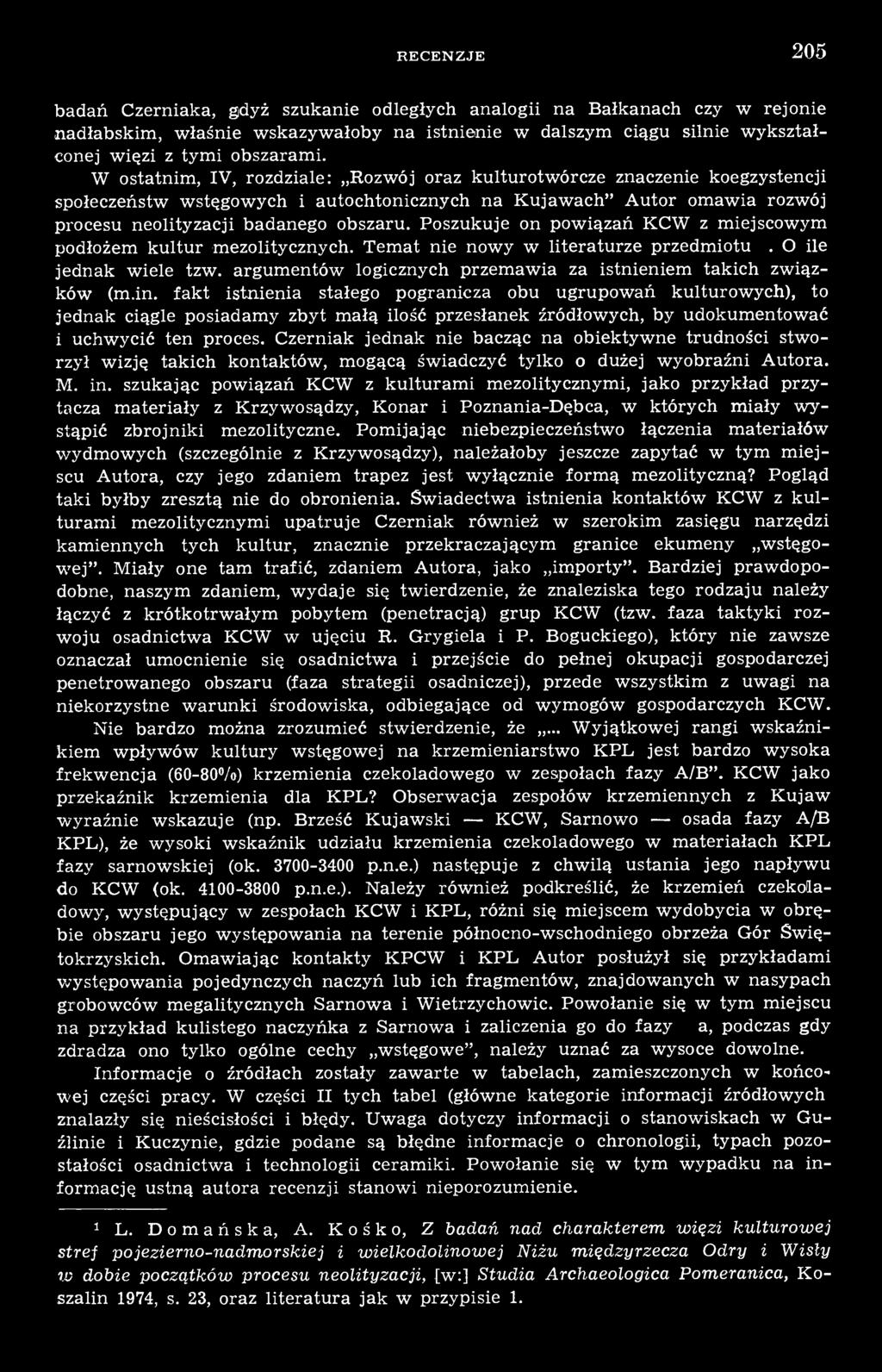 Poszukuje on powiązań KCW z miejscowym podłożem kultur mezolitycznych. Temat nie nowy w literaturze przedmiotu 13. O ile jednak wiele tzw.