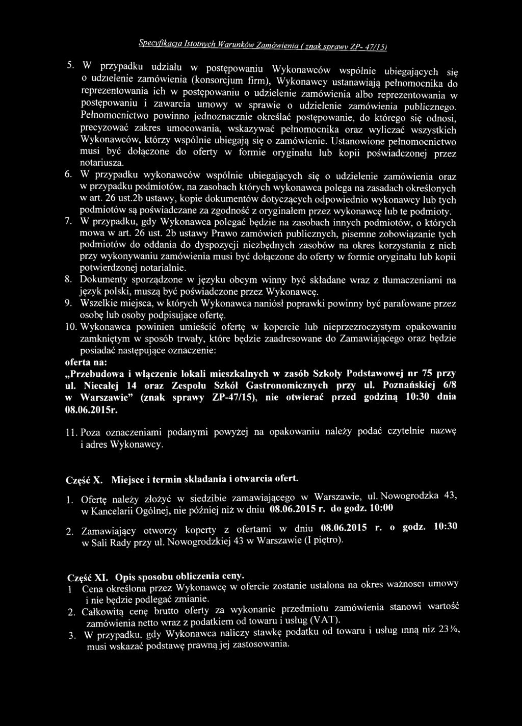 ólnie ubiegają się o zam ów ienie. U stanow ione pełnom ocnictw o m usi być dołączone do oferty w form ie oryginału lub kopii pośw iadczonej przez notariusza. 6.