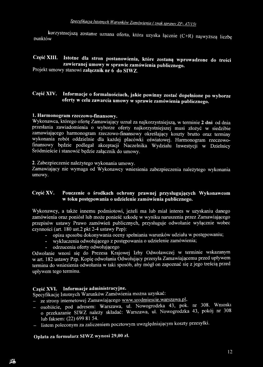 iającego harm onogram rzeczow o-fin an sow y określający koszty brutto oraz terminy wykonania robót od dzielnie dla każdej placów ki ośw iatow ej.