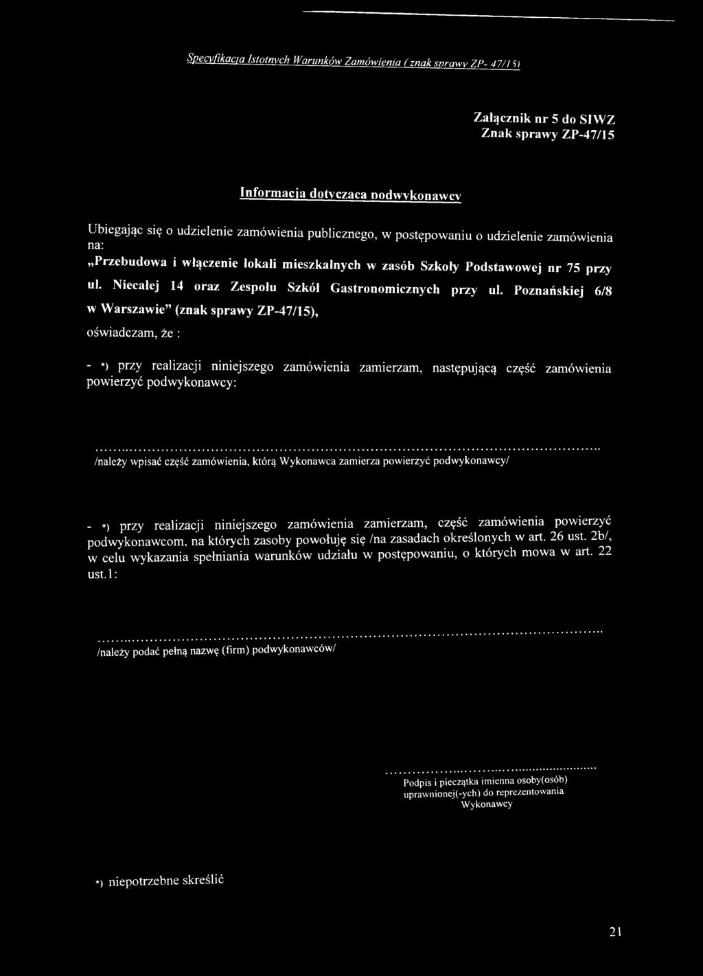cy: /należy wpisać część zamówienia, którą Wykonawca zamierza powierzyć podwykonawcy/ - *) przy realizacji n iniejszego zam ów ienia zam ierzam, część zam ów ienia pow ierzyć podw