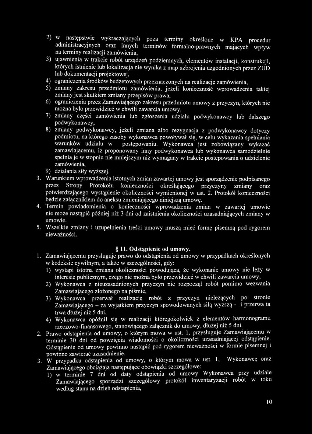 zgłoszen ia udziału podw ykonaw cy lub dalszego podw ykonaw cy, 8) zm iany podw ykonaw cy, jeżeli zm iana albo rezygnacja z podw ykonaw cy dotyczy podm iotu, na którego zasoby w ykonaw ca p ow oływ