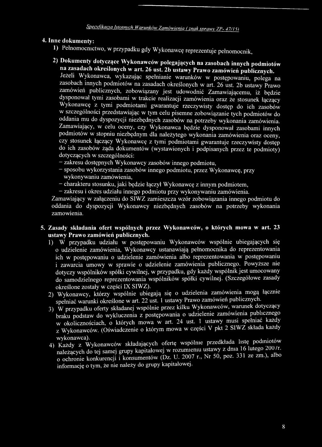 tym i podm iotam i gwarantuje rzeczyw isty dostęp do ich zasobów w szczególn ości przedstawiając w tym celu pisem ne zobow iązanie tych podm iotów do oddania m u do dyspozycji niezbędnych zasob ów na