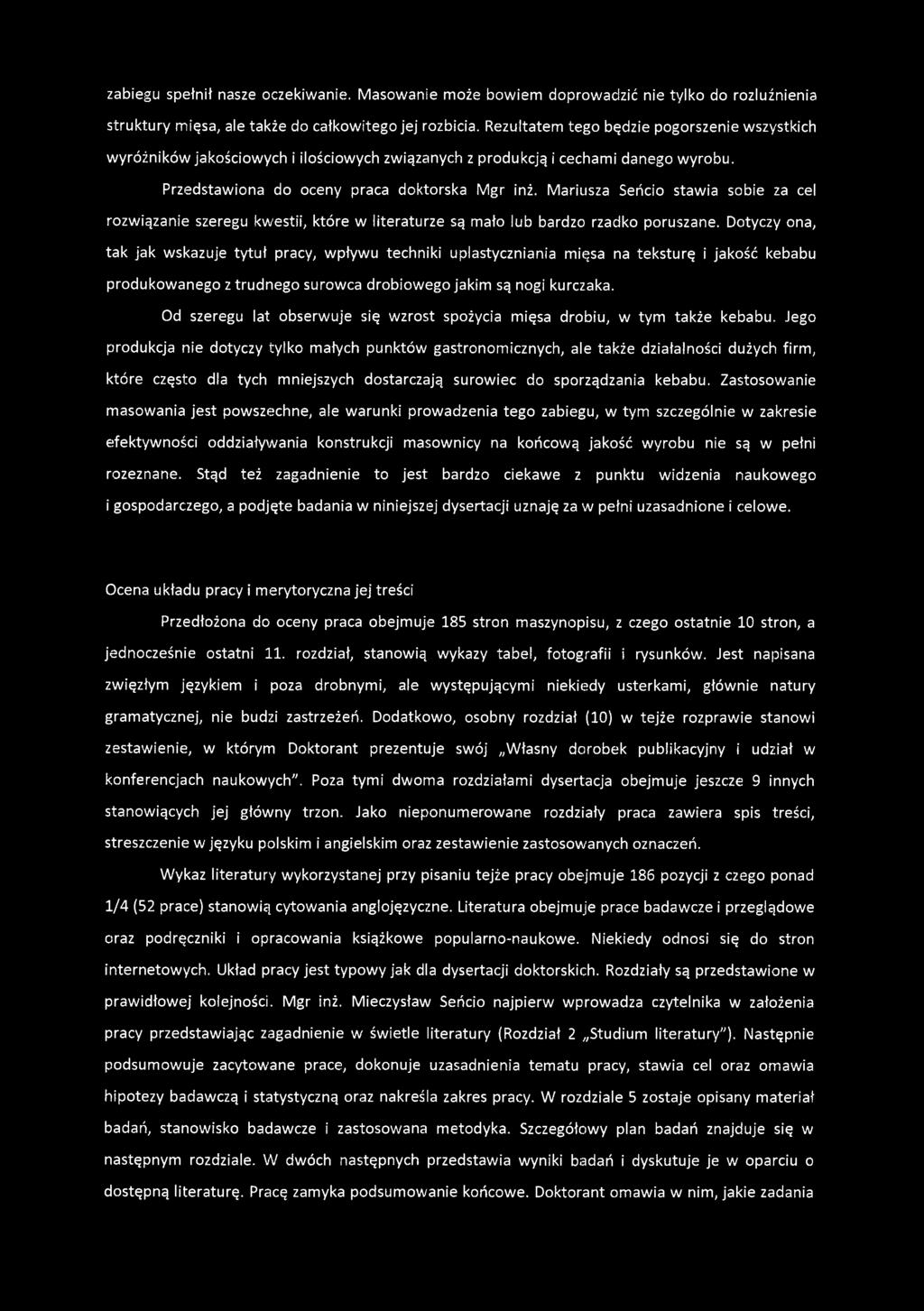 Mariusza Seńcio stawia sobie za cel rozwiązanie szeregu kwestii, które w literaturze są mało lub bardzo rzadko poruszane.