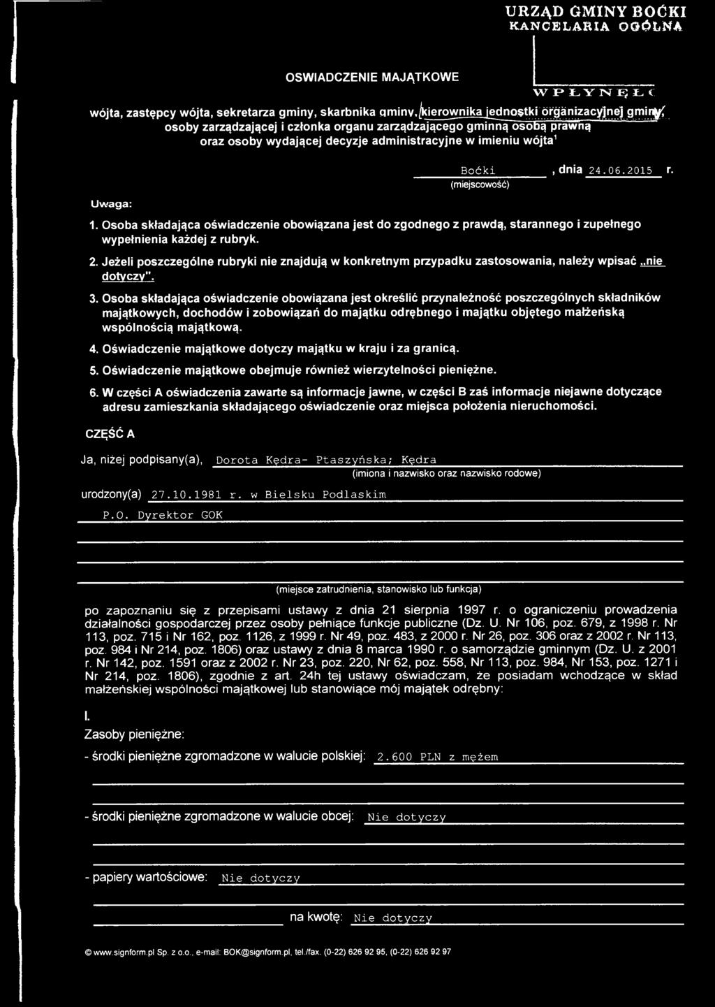 24.06.2015 r. (miejscowość) 1. Osoba składająca oświadczenie obowiązana jest do zgodnego z prawdą, starannego i zupełnego wypełnienia każdej z rubryk. 2.