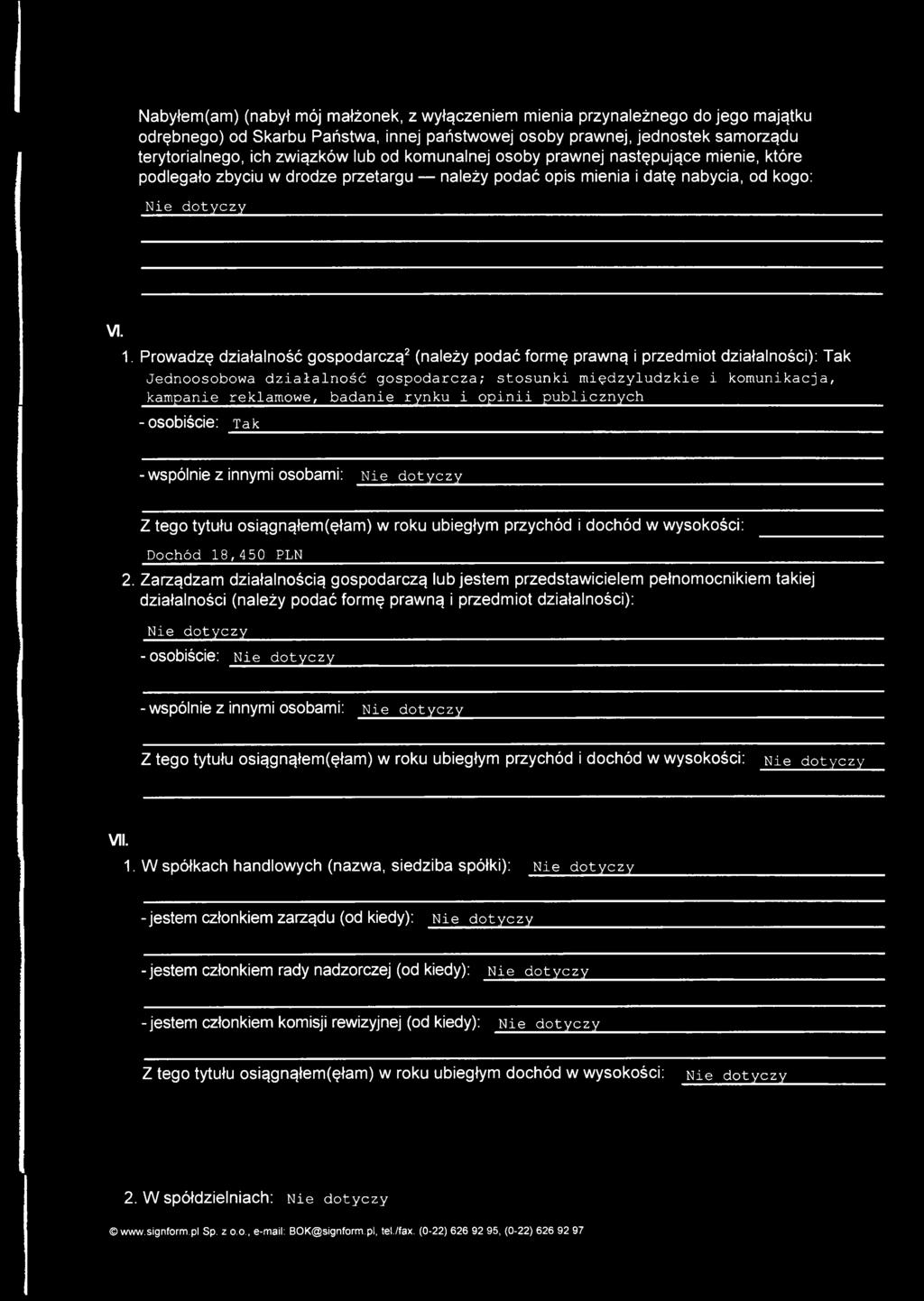 Prowadzę działalność gospodarczą*2 (należy podać formę prawną i przedmiot działalności): Tak Jednoosobowa działalność gospodarcza; stosunki międzyludzkie i komunikacja, kampanie reklamowe, badanie