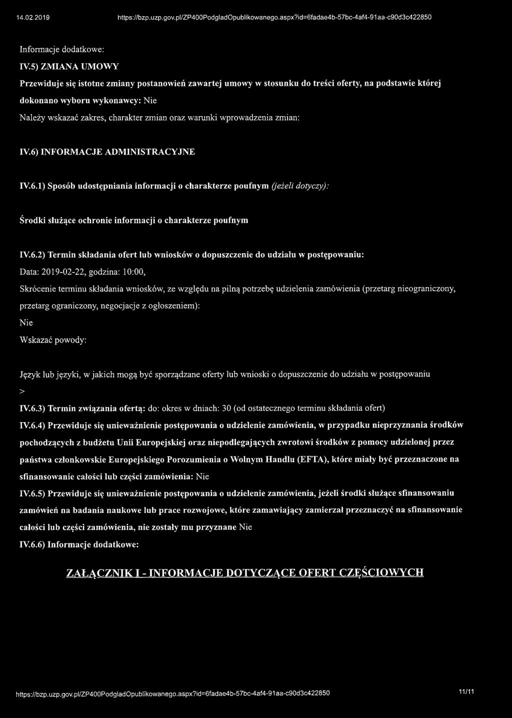 6.2) Termin składania ofert lub wniosków o dopuszczenie do udziału w postępowaniu: Data: 2019-02-22, godzina: 10:00, Skrócenie terminu składania wniosków, ze względu na pilną potrzebę udzielenia