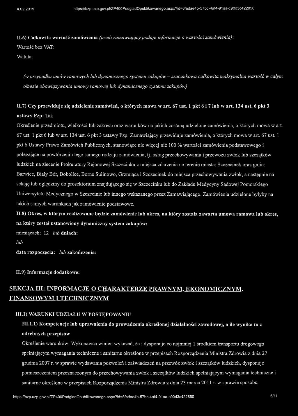 Wartość bez VAT: Waluta: (w przypadku umów ramowych lub dynamicznego systemu zakupów szacunkowa całkowita maksymalna wartość w całym okresie obowiązywania umowy ramowej lub dynamicznego systemu
