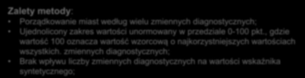 Wyposażenie inwestycyjne (5) Innowacyjność gospodarki (3) Rynek pracy (3) W nawiasie zamieszczono liczbę wskaźników diagnostycznych Zalety metody: Porządkowanie miast według wielu zmiennych