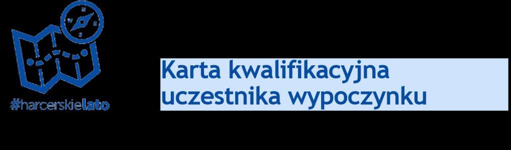 Instrukcja Harcerskiej Akcji Letniej i Zimowej Załącznik nr 9 1. Forma wypoczynku Obóz harcerski/kolonia zuchowa 2.