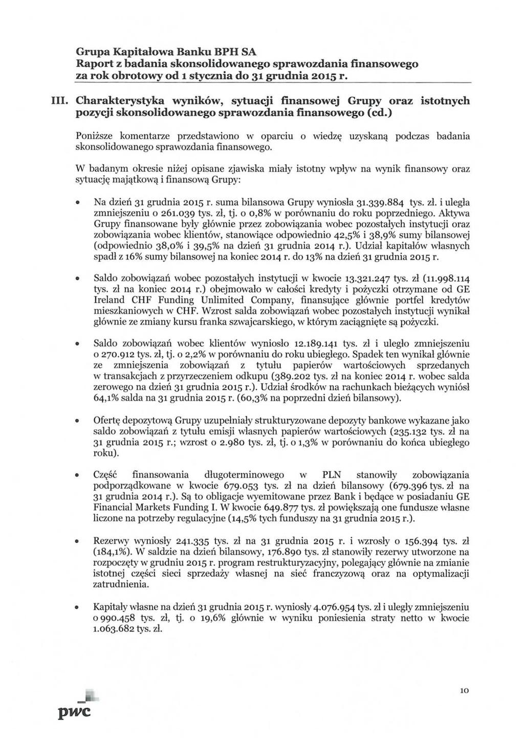 za rok obrotowy od l stycznia do 31 grudnia 2015 r. III. Charakterystyka wyników, sytuacji finansowej Grupy oraz istotnych pozycji skonsolidowanego sprawozdania finansowego (cd.