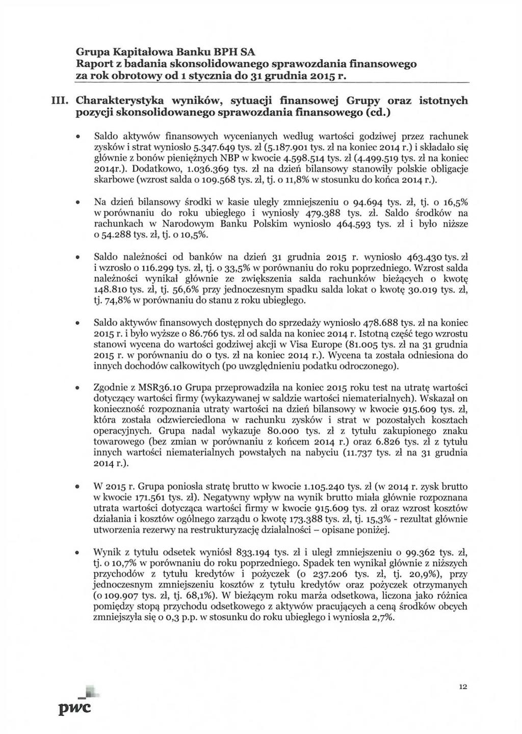 III. Charakterystyka wyników, sytuacji finansowej Grupy oraz istotnych pozycji skonsolidowanego sprawozdania finansowego (cd.