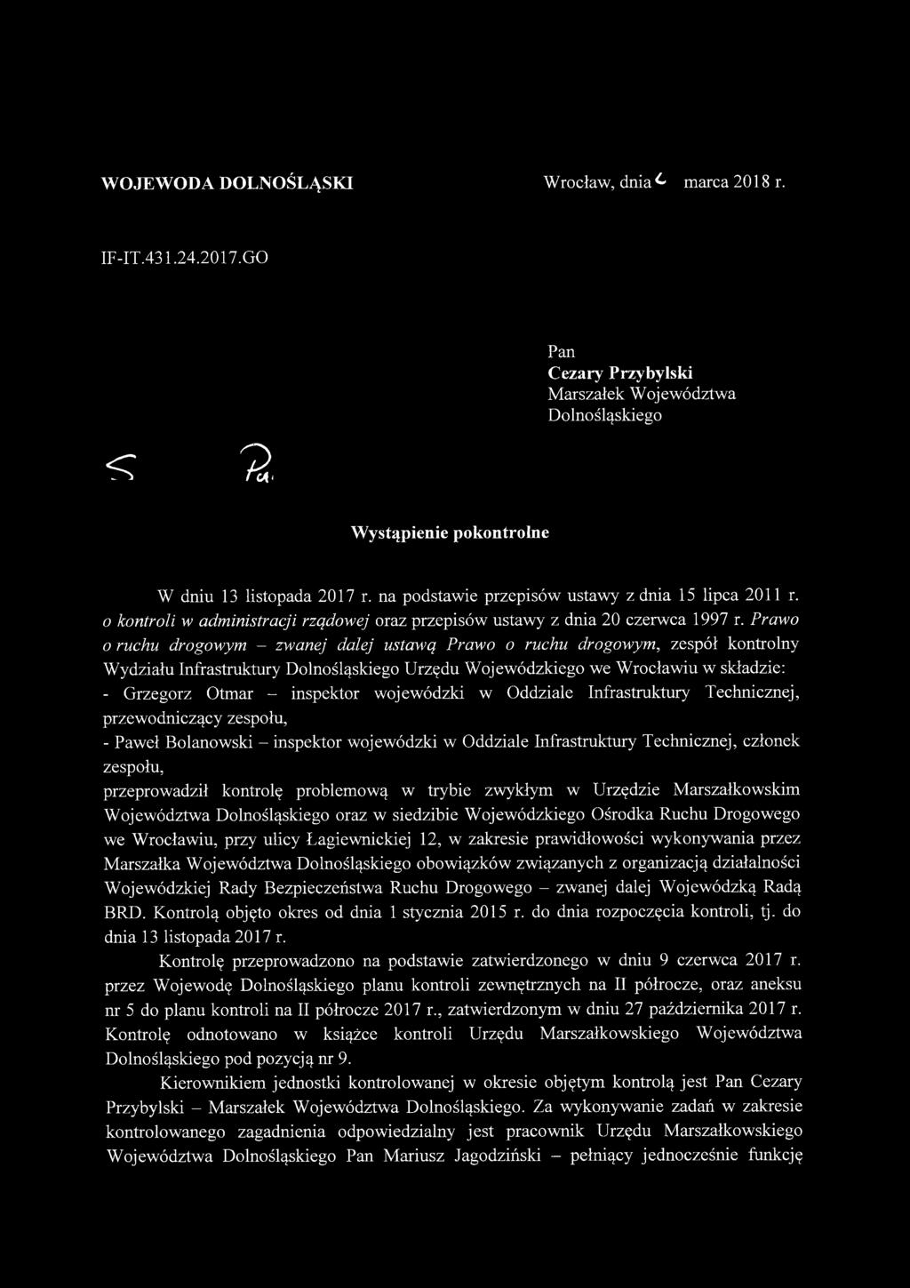 Prawo o ruchu drogowym - zwanej dalej ustawą Prawo o ruchu drogowym, zespół kontrolny Wydziału Infrastruktury Dolnośląskiego Urzędu Wojewódzkiego we Wrocławiu w składzie: - Grzegorz Otmar - inspektor